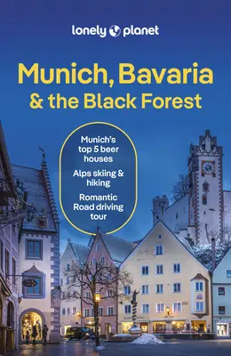 Lonely Planet Munich, Bavière et Forêt Noire - Lonely Planet Munich, Bavaria & the Black Forest