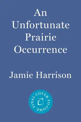 Un malheureux événement dans les prairies : Un roman de Jules Clement - An Unfortunate Prairie Occurrence: A Jules Clement Novel