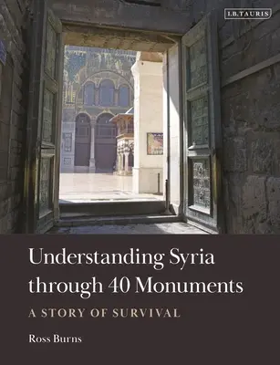 Comprendre la Syrie à travers 40 monuments : Une histoire de survie - Understanding Syria Through 40 Monuments: A Story of Survival