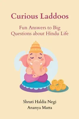 Curious Laddoos : Des réponses amusantes aux grandes questions sur la vie hindoue - Curious Laddoos: Fun Answers to Big Questions about Hindu Life