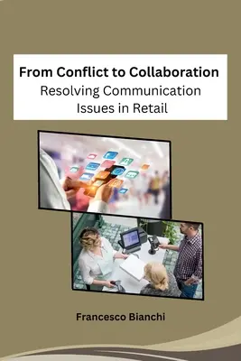 Du conflit à la collaboration : Résoudre les problèmes de communication dans le commerce de détail - From Conflict to Collaboration: Resolving Communication Issues in Retail