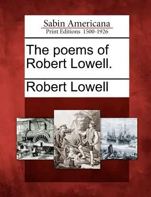 Les poèmes de Robert Lowell. - The Poems of Robert Lowell.