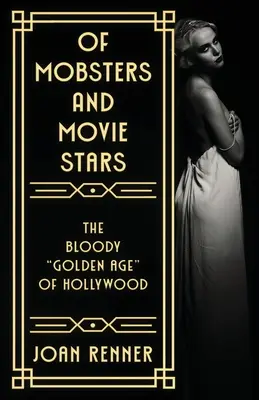 Des mafieux et des stars de cinéma : L'âge d'or sanglant » d'Hollywood » - Of Mobsters and Movie Stars: The Bloody Golden Age