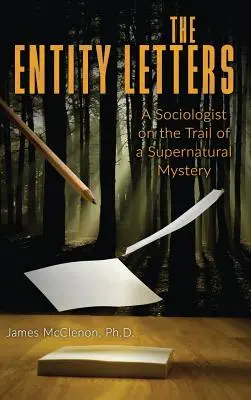 Les lettres d'entités : Un sociologue sur la piste d'un mystère surnaturel - The Entity Letters: A Sociologist on the Trail of a Supernatural Mystery