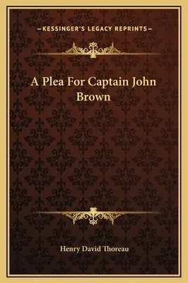 Un plaidoyer pour le capitaine John Brown - A Plea For Captain John Brown