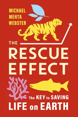 L'effet de sauvetage : La clé pour sauver la vie sur Terre - The Rescue Effect: The Key to Saving Life on Earth