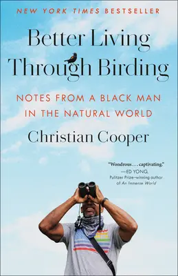 Mieux vivre grâce à l'ornithologie : Notes d'un homme noir dans le monde naturel - Better Living Through Birding: Notes from a Black Man in the Natural World