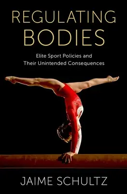 Réglementer les corps : Les politiques du sport d'élite et leurs conséquences inattendues - Regulating Bodies: Elite Sport Policies and Their Unintended Consequences