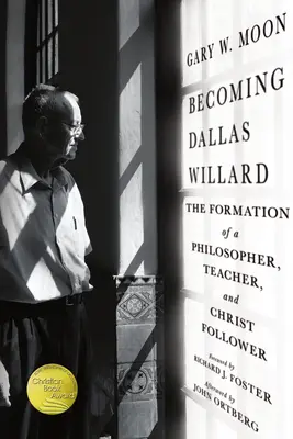 Devenir Dallas Willard : La formation d'un philosophe, d'un enseignant et d'un disciple du Christ - Becoming Dallas Willard: The Formation of a Philosopher, Teacher, and Christ Follower