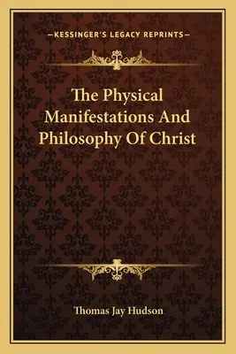 Les manifestations physiques et la philosophie du Christ - The Physical Manifestations And Philosophy Of Christ