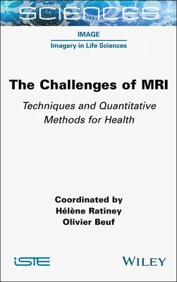 Les défis de l'IRM : Techniques et méthodes quantitatives pour la santé - The Challenges of MRI: Techniques and Quantitative Methods for Health