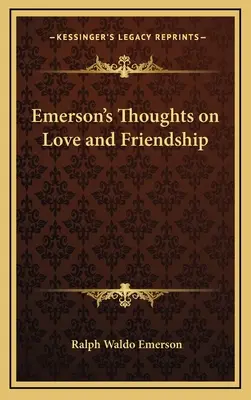 Réflexions d'Emerson sur l'amour et l'amitié - Emerson's Thoughts on Love and Friendship