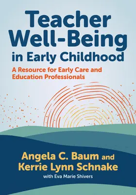 Le bien-être des enseignants dans la petite enfance : Une ressource pour les professionnels de l'éducation et des soins de la petite enfance - Teacher Well-Being in Early Childhood: A Resource for Early Care and Education Professionals
