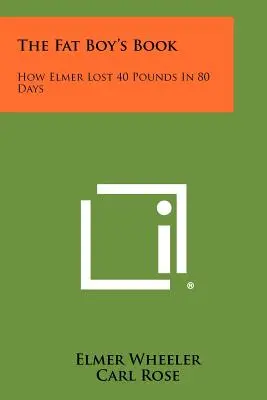 Le livre du gros garçon : Comment Elmer a perdu 40 livres en 80 jours - The Fat Boy's Book: How Elmer Lost 40 Pounds in 80 Days