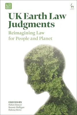 UK Earth Law Judgments : Réimaginer le droit pour les gens et la planète - UK Earth Law Judgments: Reimagining Law for People and Planet