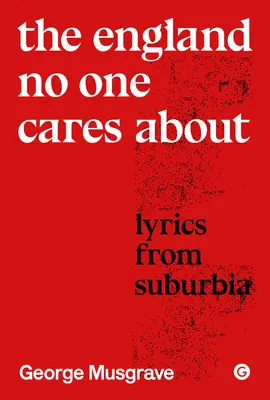 L'Angleterre dont personne ne se soucie : Paroles de banlieue - The England No One Cares about: Lyrics from Suburbia