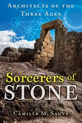 Sorciers de pierre : Architectes des trois âges - Sorcerers of Stone: Architects of the Three Ages