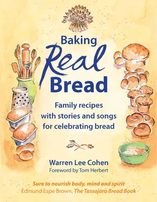 Baking Real Bread : Recettes familiales avec histoires et chansons pour célébrer le pain - Baking Real Bread: Family Recipes with Stories and Songs for Celebrating Bread