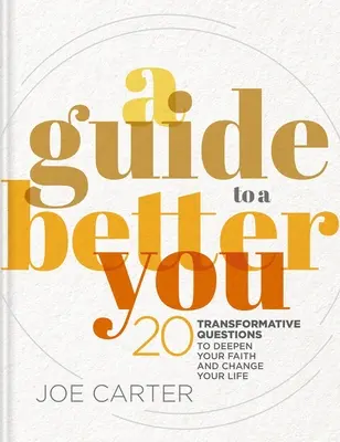 Un guide pour être meilleur : 20 questions transformatrices pour approfondir votre foi et changer votre vie - A Guide to a Better You: 20 Transformative Questions to Deepen Your Faith and Change Your Life
