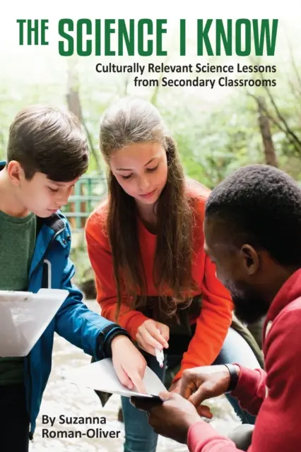 La science que je connais : Leçons de sciences pertinentes sur le plan culturel dans les classes secondaires - The Science I Know: Culturally Relevant Science Lessons from Secondary Classrooms