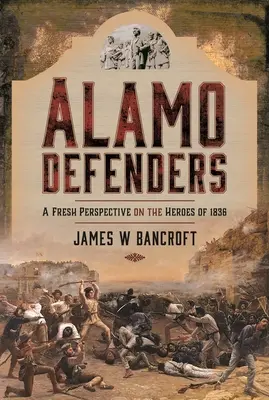 Les défenseurs d'Alamo : Un nouveau regard sur les héroïnes de 1836 - Alamo Defenders: A Fresh Perspective on the Heroes of 1836