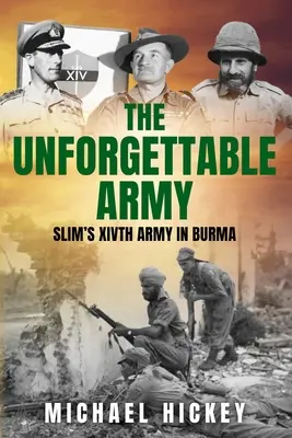 L'armée inoubliable : La XIVe armée de Slim en Birmanie - The Unforgettable Army: Slim's XIVth Army in Burma