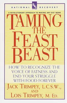 Apprivoiser la bête de festin : Comment reconnaître la voix de la graisse et mettre fin à votre lutte contre la nourriture pour toujours - Taming the Feast Beast: How to Recognize the Voice of Fatness and End Your Struggle with Food Forever