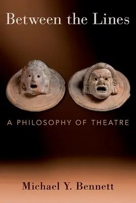 Entre les lignes : Une philosophie du théâtre - Between the Lines: A Philosophy of Theatre