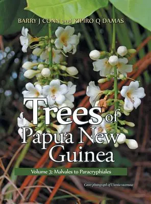 Arbres de Papouasie-Nouvelle-Guinée : Volume 3 : Des Malvales aux Paracryphiales - Trees of Papua New Guinea: Volume 3: Malvales to Paracryphiales