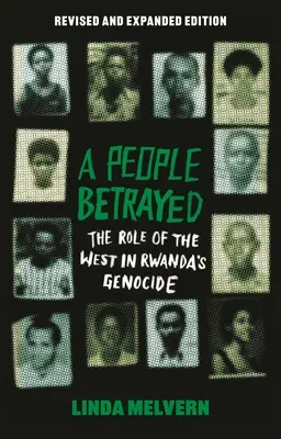 Un peuple trahi : Le rôle de l'Occident dans le génocide rwandais, édition revue et augmentée - A People Betrayed: The Role of the West in Rwanda's Genocide, Revised and Expanded Edition