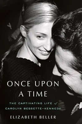 Il était une fois : la vie captivante de Carolyn Bessette-Kennedy - Once Upon a Time: The Captivating Life of Carolyn Bessette-Kennedy