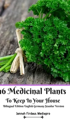 16 plantes médicinales à conserver chez soi Édition bilingue Anglais Allemagne Version standard - 16 Medicinal Plants to Keep In Your House Bilingual Edition English Germany Standar Version
