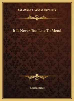 Il n'est jamais trop tard pour réparer - It Is Never Too Late To Mend