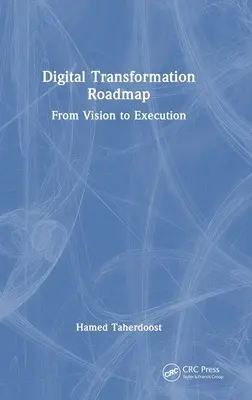 Feuille de route pour la transformation numérique : De la vision à l'exécution - Digital Transformation Roadmap: From Vision to Execution