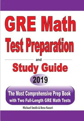 Préparation au test de mathématiques du GRE et guide d'étude : Le livre de préparation le plus complet avec deux tests complets de mathématiques du GRE - GRE Math Test Preparation and study guide: The Most Comprehensive Prep Book with Two Full-Length GRE Math Tests