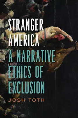 Stranger America : Une éthique narrative de l'exclusion - Stranger America: A Narrative Ethics of Exclusion