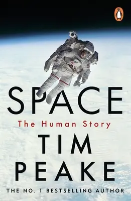 L'espace : Une histoire humaine palpitante par l'astronaute britannique bien-aimé Tim Peake - Space: A Thrilling Human History by Britain's Beloved Astronaut Tim Peake