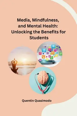Les médias, la pleine conscience et la santé mentale : Les avantages pour les étudiants - Media, Mindfulness, and Mental Health: Unlocking the Benefits for Students