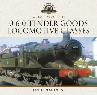 Great Western, 0-6-0 Tender Goods Locomotive Classes (en anglais) - Great Western, 0-6-0 Tender Goods Locomotive Classes