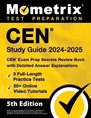 Cen Study Guide 2024-2025 - 3 tests pratiques complets, 50+ tutoriels vidéo en ligne, Cen Examp Secrets Review Book with Detailed Answer Explanati - Cen Study Guide 2024-2025 - 3 Full-Length Practice Tests, 50+ Online Video Tutorials, Cen Exam Prep Secrets Review Book with Detailed Answer Explanati