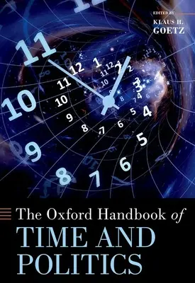 L'Oxford Handbook of Time and Politics (Manuel d'Oxford sur le temps et la politique) - The Oxford Handbook of Time and Politics