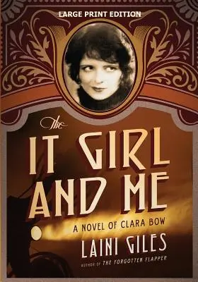 The It Girl and Me : Un roman de Clara Bow - The It Girl and Me: A Novel of Clara Bow