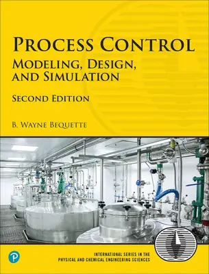 Contrôle des processus : Modélisation, conception et simulation - Process Control: Modeling, Design, and Simulation
