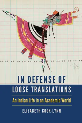 Pour la défense des traductions libres : Une vie indienne dans un monde universitaire - In Defense of Loose Translations: An Indian Life in an Academic World