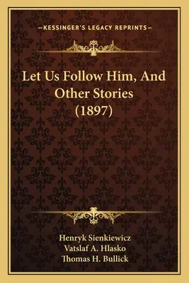 Suivons-le, et autres histoires - Let Us Follow Him, And Other Stories