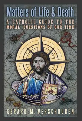 Les questions de vie et de mort : Un guide catholique sur les questions morales de notre temps - Matters of Life and Death: A Catholic Guide to the Moral Questions of Our Time