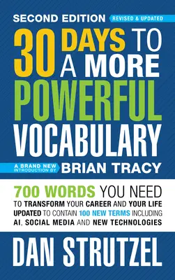 30 jours pour un vocabulaire plus puissant 2e édition : 700 mots dont vous avez besoin pour transformer votre carrière et votre vie - 30 Days to a More Powerful Vocabulary 2nd Edition: 700 Words You Need to Transform Your Career and Your Life