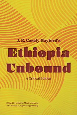 Ethiopia Unbound : Une édition critique - Ethiopia Unbound: A Critical Edition