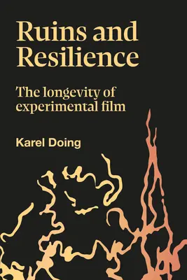 Ruines et résilience : La longévité du cinéma expérimental - Ruins and Resilience: The Longevity of Experimental Film