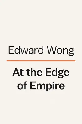 Au bord de l'empire : Le bilan d'une famille avec la Chine - At the Edge of Empire: A Family's Reckoning with China